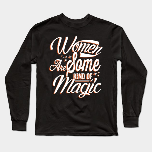 Women Are Some Kind Of Magic Cute Women Typography Long Sleeve T-Shirt by mangobanana